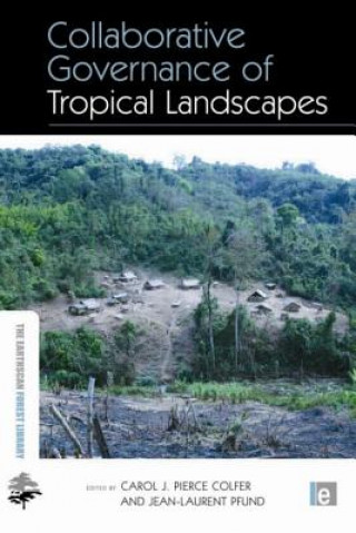 Book Collaborative Governance of Tropical Landscapes Carol J Pierce Colfer
