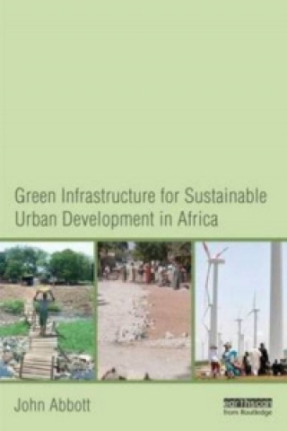 Knjiga Green Infrastructure for Sustainable Urban Development in Africa John Abbott