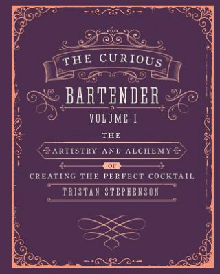 Knjiga Curious Bartender Volume 1 Tristan Stephenson