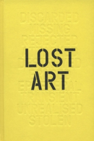 Carte Lost Art:Missing Artworks of the Twentieth Century Jennifer Mundy