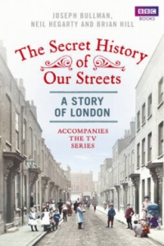 Książka Secret History of Our Streets: London Joseph Bullman