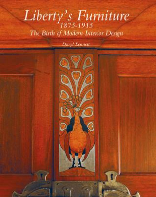 Carte Liberty's Furniture 1875-1915: The Birth of Modern Interior Design Daryl Bennett
