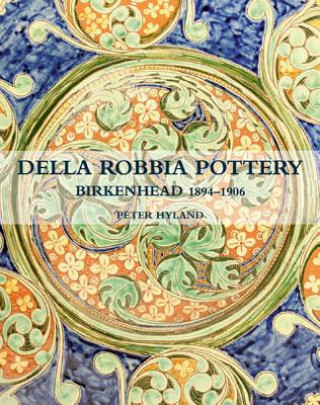 Książka Della Robbia Pottery, Birkenhead, 1894-1906 Peter Hyland