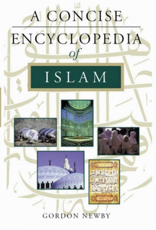 Carte Concise Encyclopedia of Islam Gordon Newby