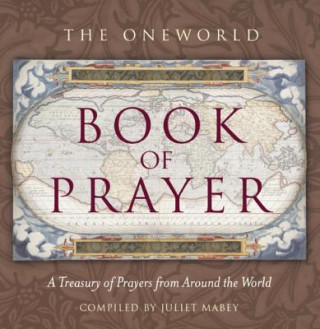 Könyv Oneworld Book of Prayer Juliet Mabey