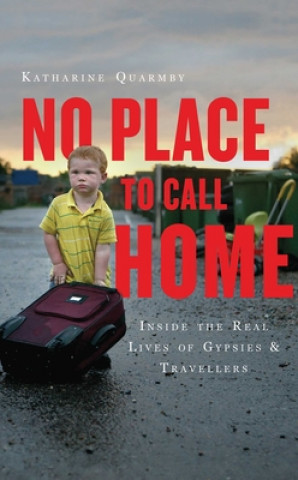 Kniha No Place to Call Home Katharine Quarmby