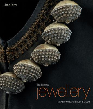 Kniha Traditional Jewellery in Ninteenth Century Europe Jane Perry