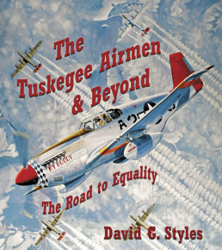 Книга Tuskegee Airmen & Beyond David G Styles