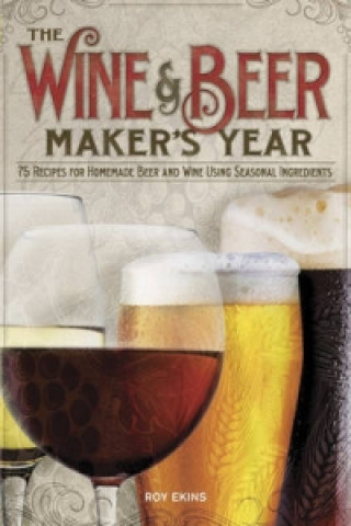 Könyv Wine & Beer Maker's Year Roy Ekins