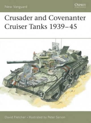 Könyv Crusader and Covenanter Cruiser Tanks 1939-45 David Fletcher
