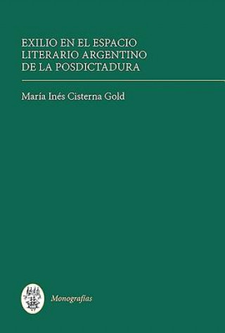 Buch Exilio en el Espacio Literario Argentino de la Posdictadura Maria Ines Cisterna Gold