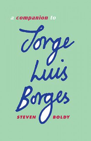 Knjiga Companion to Jorge Luis Borges Steven Boldy