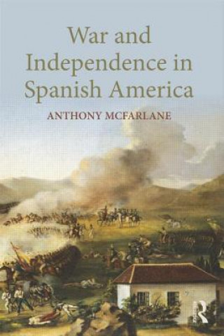 Book War and Independence In Spanish America Anthony McFarlane