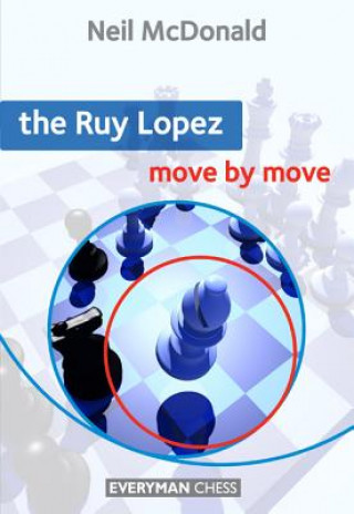 Knjiga Ruy Lopez: Move by Move Neil McDonald