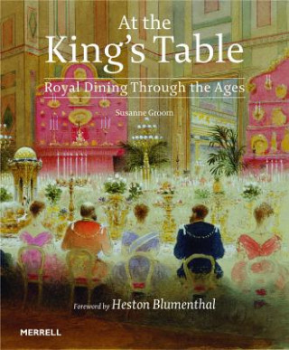 Carte At the King's Table: Royal Dining Through the Ages Susanne Groom