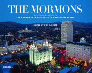 Książka Mormons: An Illustrated History of The Church of Jesus Christ of Latter-day Saints Roy A Prete