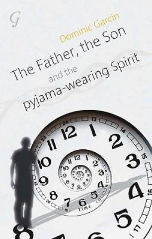 Kniha Father, the Son and the Pyjama-wearing Spirit Dominic Garcin