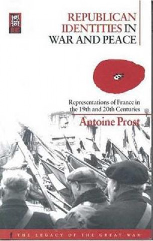 Libro Republican Identities in War and Peace Antoine Prost