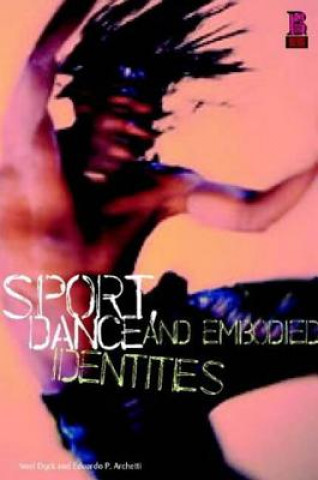 Carte Sport, Dance and Embodied Identities Noel Dyck