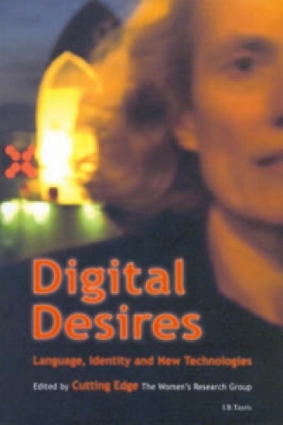 Kniha Digital Desires Cutting Edge Women's Research Group