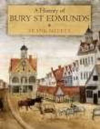 Kniha History of Bury St Edmunds Frank Meeres