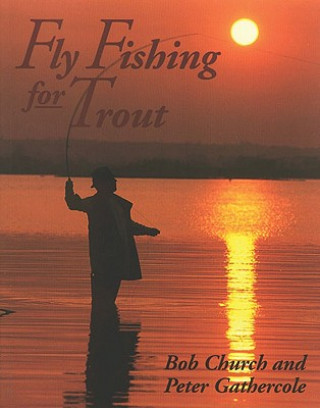 Kniha Fly Fishing for Trout Bob Church