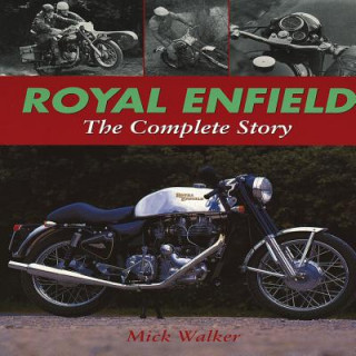 Könyv Royal Enfield - The Complete Story Mick Walker