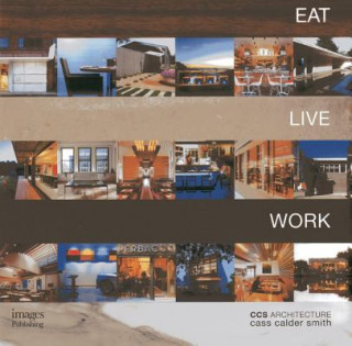 Knjiga Eat Live Work - CCS Architecture: Monograph Cass Calder Smith