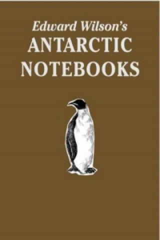 Książka Edward Wilson's Antarctic Notebooks David M Wilson