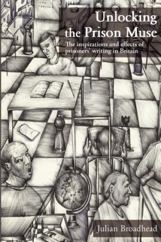 Könyv Unlocking the Prison Muse Julian Broadhead