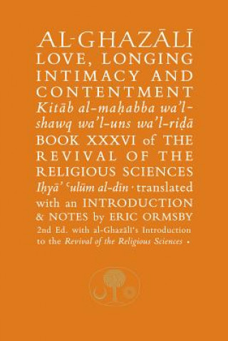 Carte Al-Ghazali on Love, Longing, Intimacy and Contentment Abu Hamed Al Ghazali