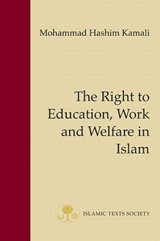 Carte Right to Education, Work and Welfare in Islam Mohammad Hashim Kamali