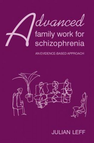 Könyv Advanced Family Work for Schizophrenia Julian Leff