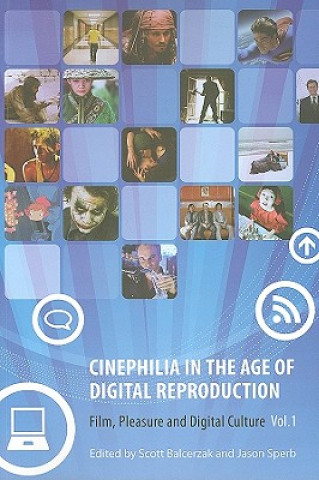 Libro Cinephilia in the Age of Digital Reproduction - Film, Pleasure, and Digital Culture, Volume 1 Scott Balcerzak