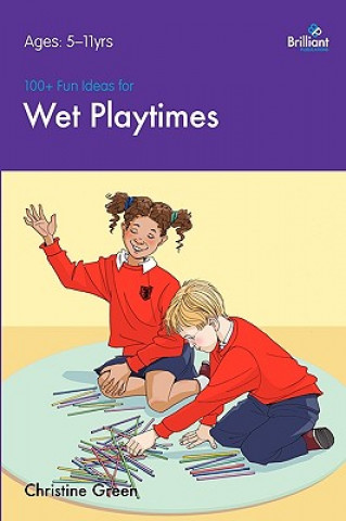 Carte 100+ Fun Ideas for Wet Playtimes Christine Green