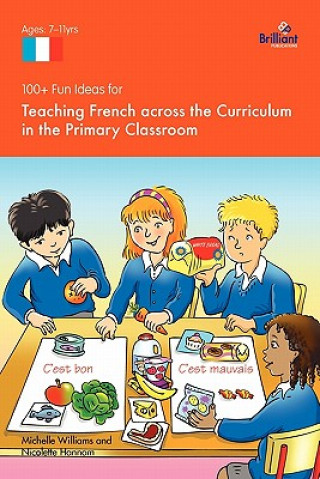 Könyv 100+ Fun Ideas for Teaching French Across the Curriculum Nicolette Hannam