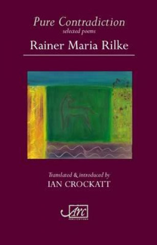Könyv Pure Contradiction: Selected Poems Rainer Maria Rilke
