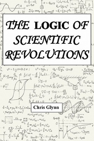 Książka Logic of Scientific Revolutions Chris Glynn