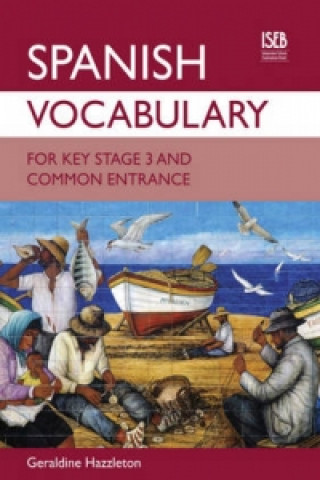 Könyv Spanish Vocabulary for Key Stage 3 and Common Entrance Geraldine Hazzleton