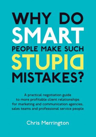 Kniha Why Do Smart People Make Such Stupid Mistakes? Chris Merrington