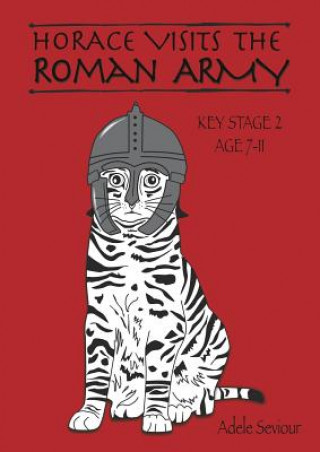 Kniha Horace Visits the Roman Army Adele Seviour