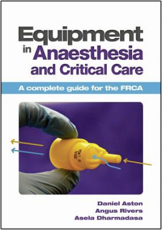 Könyv Equipment in Anaesthesia and Critical Care Daniel Aston