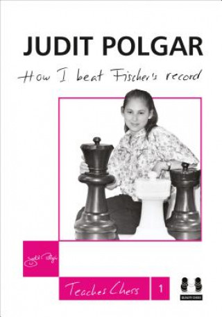 Kniha How I Beat Fischer's Record Judit Polgar