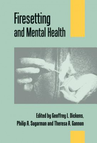 Kniha Firesetting and Mental Health Geoffrey L. Dickins