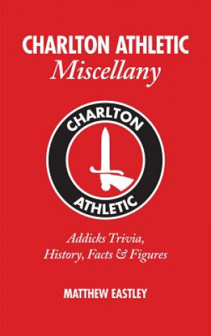 Kniha Charlton Athletic Miscellany Matthew Eastley