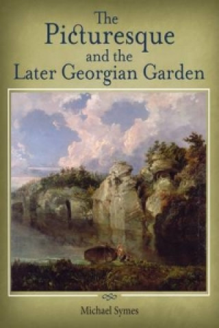 Kniha Picturesque and the Later Georgian Garden Michael Symes