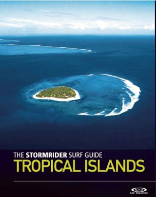 Kniha Stormrider Surf Guide Tropical Islands Bruce Sutherland