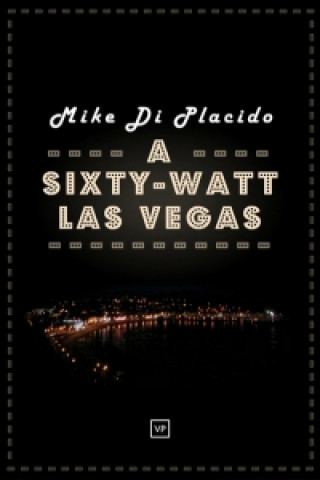 Książka Sixty-watt Las Vegas Mike Di Placido