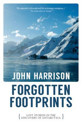 Kniha Forgotten Footprints: Lost Stories in the Discovery of Antarctica John Harrison