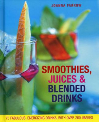 Книга Smoothies, Juices & Blended Drinks Joanna Farrow